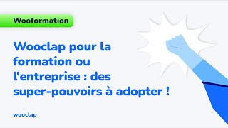 Wooclap pour la formation ou lentreprise  des superpouvoirs à adopter [upl. by Abdel]