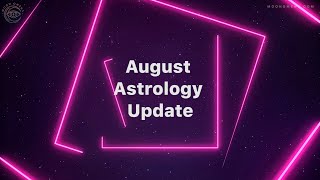 August Astrology Update [upl. by Leclair]