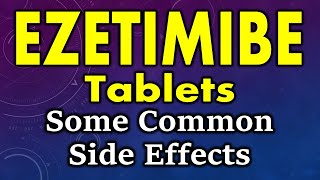 Ezetimibe side effects  common side effects of ezetimibe  ezetimibe tablet side effects [upl. by Aenel]