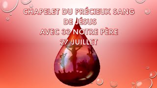 27 JUILLET CHAPELET DU PRÉCIEUX SANG DE JÉSUS AVEC 33 NOTRE PÈRE [upl. by Dick]