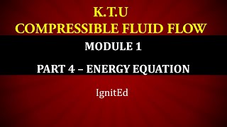 KTU  COMPRESSIBLE FLUID FLOW  CFF  MODULE 1  PART 4  ENERGY EQUATION [upl. by Innep]