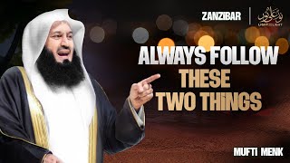 Always Follow These Two Things  Mufti Menk  Zanzibar [upl. by Nnairda]