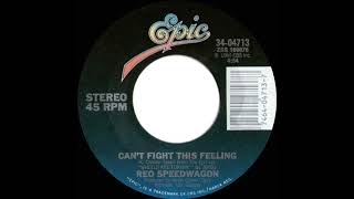 1985 Can’t Fight This Feeling  REO Speedwagon a 1 recordstereo 45 [upl. by Dredi]