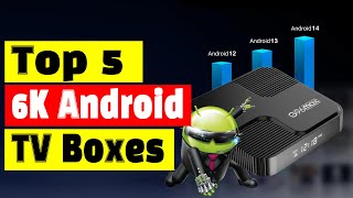 Best Android TV Box Top 5 Best 6K Android TV Boxes In 2024 [upl. by Naujat971]