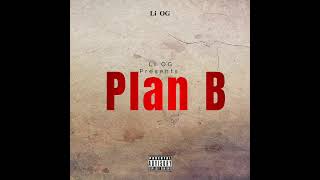 Li OG  Plan B Official Audio [upl. by Eixam]