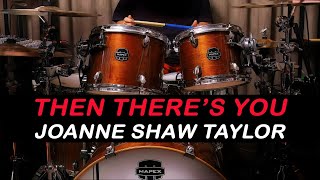 JOANNE SHAW TAYLOR  THEN THERES YOU  CONTEMPORARY BLUES  DRUM COVER [upl. by Nedap]