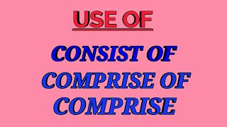 Use of consist of comprise of amp comprise [upl. by Annodam6]