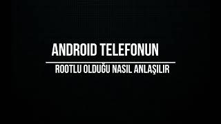 Android Telefonun Rootlu Olduğu Nasıl Anlaşılır [upl. by Aneroc]