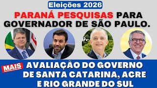 Paraná Pesquisas para Governador de São Paulo e avaliação do governo de Santa Catarina Acre e RS [upl. by Ellehcor]