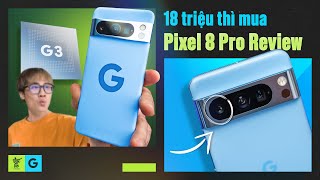 Đánh giá Google Pixel 8 Pro Giá 18 TRIỆU thì mua còn 22 TRIỆU vẫn hơi căng  Vật Vờ Studio [upl. by Iznekcam]