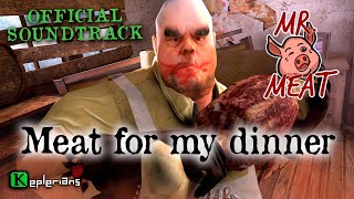 MR MEAT OFFICIAL SOUNDTRACK  Meat for my dinner  Keplerians MUSIC [upl. by Orelie280]