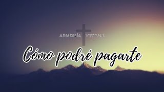 Cómo podré pagarte [upl. by Aniraad32]