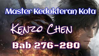 Bab 276280  Master Kedokteran Kota  Kenzo Chen [upl. by Akim]