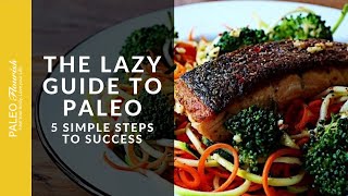 Lazy Dieters Guide to Paleo Diet Basics  5 Steps to Success [upl. by Ahtnammas]