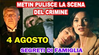 Segreti di Famiglia Spoiler 4 Agosto Metin pulisce la scena del crimine [upl. by Oninrutas466]