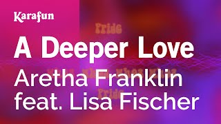 A Deeper Love  Aretha Franklin amp Lisa Fischer  Karaoke Version  KaraFun [upl. by Phira284]