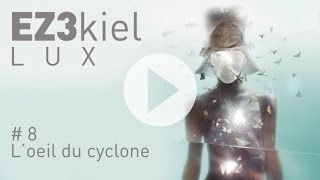 EZ3kiel  LUX 8 Loeil du cyclone [upl. by Reklaw]