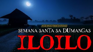 SEMANA SANTA SA DUMANGAS ILOILO  ASWANG TRUE STORY [upl. by Jody753]