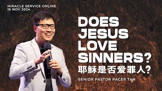 Does Jesus Love Sinners by Senior Pastor Pacer Tan [upl. by Epotimet442]