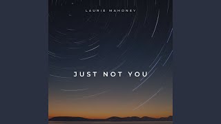 Just Not You [upl. by Gebelein]