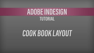 Adobe InDesign – Cook Book Tutorial [upl. by Gib356]