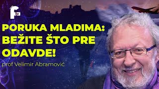 prof Velimir Abramović  PORUKA MLADIMA BEŽITE ŠTO PRE ODAVDE [upl. by Nailuj]