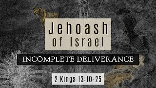 July 3 2024  Midweek MESSAGE  Jehoash Incomplete Deliverance 2 Kings 131025 [upl. by Yentihw]