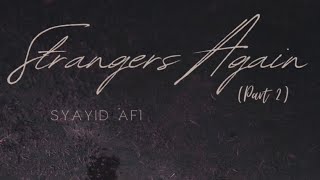 Syayid Afi  Strangers Again Part II official lyric visualiser [upl. by Dahcir]