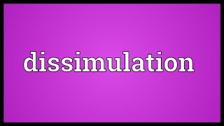 Dissimulation Meaning [upl. by Atenaz255]