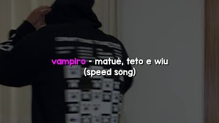 Matuê Teto amp WIU  VAMPiro 🧛🏽‍♀️ Speed Song [upl. by Pietra]