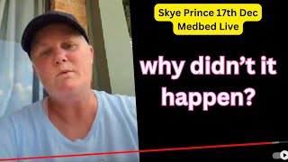 Skye Prince MEDBEDS Live Stream 1712  is THIS why Skyes Med Bed procedure didnt happen [upl. by Kcinimod]