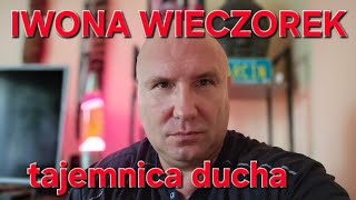 IWONA WOECZOREK TAJEMNICA JEJ DUCHA [upl. by Chaiken]