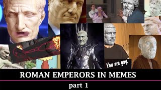 Roman Emperors Portrayed in Memes  Part 1 [upl. by Aiyot]