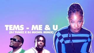 Tems – Me amp You DJ Tunez amp DJ Michel Remix [upl. by Dede935]