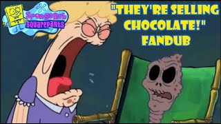 quotTheyre Selling Chocolatequot Spongebob Fandub [upl. by Denison383]