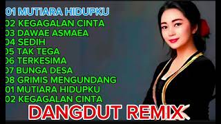 FUL ALBUM DANGDUT REMIX TERBAIK SEPANJANG MASA MUTIARA HIDUP VERSI COWO [upl. by Atinyl]