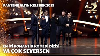 Pantene Altın Kelebek 2023 En İyi Romantik Komedi Dizisi – Ya Çok Seversen [upl. by Ettelocin578]