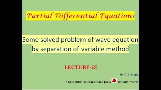 Some solved problems of 2nd order PDE by Separation of Variable Methods  Lecture25 [upl. by Resaec]