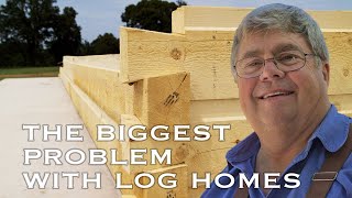 The Biggest Problem with Log Homes [upl. by Darce532]