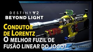 DESTINY 2  Condutor De Lorentz  O Melhor Fuzil De Fusão Linear Do Jogo [upl. by Artima]