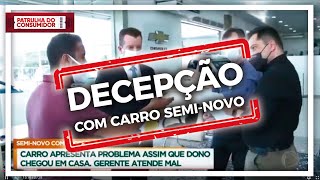 CONCESSIONÁRIA VENDE CARRO MEIA HORA DEPOIS DÁ DEFEITO [upl. by Aerdnaed]