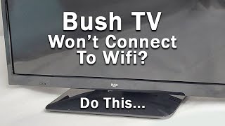 How to Fix a Bush TV that Wont Connect to WiFi  10Min Fix [upl. by Gisser]