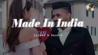 Made In India Slow and Reverb Lofi Song Guru Randhawa Song [upl. by Ycnahc]