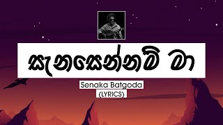 Sanasennam Ma Lyrics  Senaka Batagoda [upl. by Ikciv]