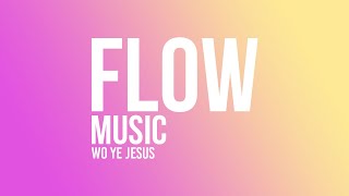 Wo Ye Jesus  Tagoe Sisters Flow Music [upl. by Acsecnarf]