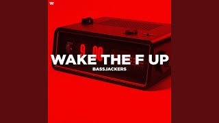 Wake The F Up [upl. by Harve]