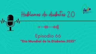 Hablemos de Diabetes 20  66 Día Mundial de la Diabetes 2023 [upl. by Sosthina408]