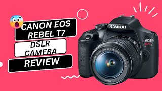 Canon EOS Rebel T7 DSLR Camera Review [upl. by Nesto]