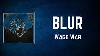 Wage War  BLUR Lyrics [upl. by Arehahs889]