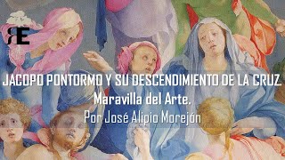 Jacopo Pontormo y su quotDescendimiento de la Cruzquot Maravilla del Renacimiento José Alipio Morejón [upl. by Lehte]